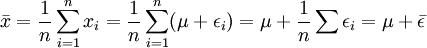 \bar{x}=\frac{1}{n}\sum_{i=1}^nx_i=\frac{1}{n}\sum_{i=1}^n(\mu+\epsilon_i)=\mu+\frac{1}{n}\sum\epsilon_i=\mu+\bar{\epsilon}