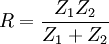 R=\frac{Z_1 Z_2}{Z_1+Z_2}