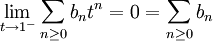 \lim_{t\to 1^-} \sum_{n \geq 0} b_n t^n  = 0 = \sum_{n \geq 0} b_n