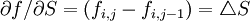 \partial f/\partial S=(f_{i,j}-f_{i,j-1})=\triangle S