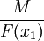 \frac{M}{F(x_1)}