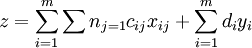 z=\sum^{m}_{i=1}\sum{n}_{j=1}c_{ij}x_{ij}+\sum^{m}_{i=1}d_i y_i