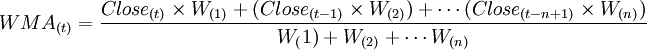 WMA_{(t)}=\frac{Close_{(t)}\times W_{(1)}+(Close_{(t-1)}\times W_{(2)})+\cdots (Close_{(t-n+1)}\times W_{(n)})}{W_(1)+W_{(2)}+\cdots W_{(n)}}