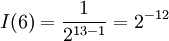 I(6)=\frac{1}{2^{13-1}}=2^{-12}