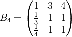 B_4=egin{pmatrix}1&3&4\frac{1}{3}&1&1\frac{1}{4}&1&1end{pmatrix}