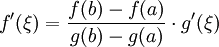 f'(\xi)= \frac{f(b)-f(a)}{g(b)-g(a)}\cdot g'(\xi)