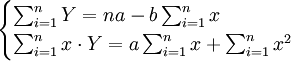 \begin{cases} \sum^n_{i=1}Y=n a-b\sum^n_{i=1}x \\ \sum^n_{i=1}x\cdot Y=a\sum^n_{i=1}x+\sum^n_{i=1}x^2 \end{cases}