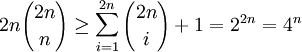 2n {2n \choose n} \ge \sum_{i=1}^{2n} {2n \choose i} + 1 = 2^{2n} = 4^n