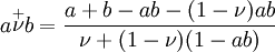 a\stackrel{+}{\nu} b = \frac{a+b-ab-(1-\nu)ab}{\nu+(1-\nu)(1-ab)}