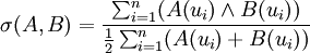 \displaystyle \sigma(A,B)=\frac{\sum_{i=1}^{n}(A(u_i)\wedge B(u_i))}{{1\over 2}\sum_{i=1}^{n}(A(u_i)+B(u_i))}