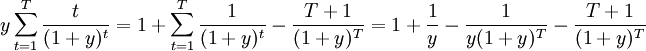 y\sum_{t=1}^T\frac{t}{(1+y)^t}=1+\sum_{t=1}^T\frac{1}{(1+y)^t}-\frac{T+1}{(1+y)^T}=1+\frac{1}{y} -\frac{1}{y(1+y)^T}-\frac{T+1}{(1+y)^T}