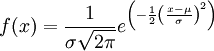 f(x)=\frac{1}{\sigma\sqrt{2\pi}}e^\left(-\frac{1}{2}\left(\frac{x-\mu}{\sigma}\right)^2\right)