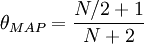 \theta_{MAP}=\frac{N/2+1}{N+2}