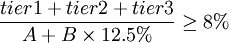 \frac{tier1+tier2+tier3}{A+B\times12.5%}\ge8%