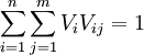 \sum_{i=1}^n\sum_{j=1}^mV_iV_{ij}=1