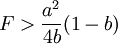 F>\frac{a^2}{4b}(1-b)