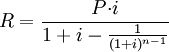 R=\frac{P{\cdot}i}{1+i-\frac{1}{(1+i)^{n-1}}}