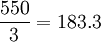 \frac{550}{3}=183.3