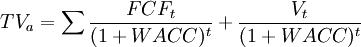 TV_a=\sum \frac{FCF_t}{(1+WACC)^t}+\frac{V_t}{(1+WACC)^t}