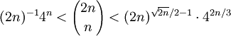(2n)^{-1} 4^n < {2n \choose n} < (2n)^{\sqrt{2n}/2-1} \cdot 4^{2n/3}