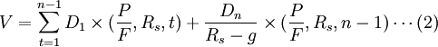 V=\sum_{t=1}^{n-1}D_1\times(\frac{P}{F},R_s,t)+\frac{D_n}{R_s-g}\times(\frac{P}{F},R_s,n-1)       \cdots (2)