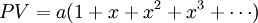 PV=a(1+x+x^2+x^3+\cdots)