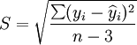 S=\sqrt {\frac{\sum(y_i-\widehat{y}_i)^2}{n-3}}