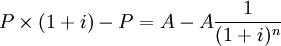 P\times (1+i)-P=A-A\frac{1}{(1+i)^n}