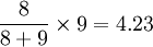 \frac{8}{8+9}\times 9=4.23