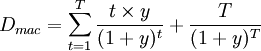 D_{mac}=\sum^{T}_{t=1}\frac{t \times y}{(1+y)^t}+\frac{T}{(1+y)^T}