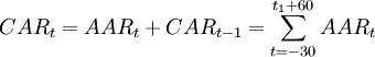 CAR_t= AAR_t + CAR_{t-1} = \sum_{t=-30}^{t_1 + 60} AAR_t