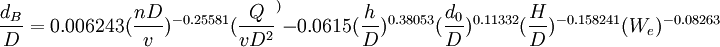 \frac{d_B}{D}=0.006 243(\frac{nD}{v})^{-0.25581}(\frac{Q}{vD^2}^){-0.0615}(\frac{h}{D})^{0.38053}(\frac{d_0}{D})^{0.11332}(\frac{H}{D})^{-0.158241}(W_e)^{-0.08263}