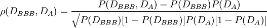 \rho(D_{BBB},D_A)=\frac{P(D_{BBB},D_A)-P(D_{BBB})P(D_A)}{\sqrt{P(D_{BBB})[1-P(D_{BBB})]P(D_A)[1-P(D_A)]}}