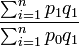 \frac{\sum_{i=1}^n{p_{1}q_{1}}}{\sum_{i=1}^n{p_{0}q_{1}}}