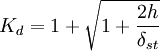 K_d=1+\sqrt{1+\frac{2h}{\delta_{st}}}