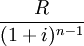 \frac{R}{(1+i)^{n-1}}