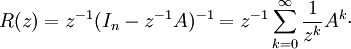 R(z)=z^{-1}(I_n-z^{-1}A)^{-1}=z^{-1}\sum_{k=0}^{\infty}\frac{1}{z^k}A^k\cdot