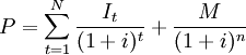P=\sum_{t=1}^N \frac{I_t}{(1+i)^t}+\frac{M}{(1+i)^n}