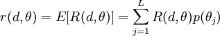 r(d,\theta)=E[R(d,\theta)]=\sum_{j=1}^L R(d,\theta)p(\theta_j)