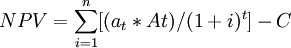 NPV=\sum_{i=1}^n[(a_t*At)/(1+i)^t]-C