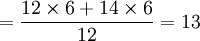 =\frac{12\times6+14\times6}{12}=13