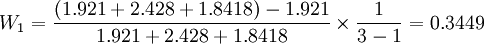 W_1=\frac{(1.921+2.428+1.8418)-1.921}{1.921+2.428+1.8418}\times\frac{1}{3-1}=0.3449