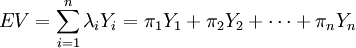 EV=\sum_{i=1}^n \lambda_iY_i=\pi_1Y_1+\pi_2Y_2+\cdots+\pi_nY_n