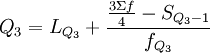 Q_3=L_{Q_3}+\frac{\frac{{3}\Sigma{f}}{4}-S_{Q_3-1}}{f_{Q_3}}