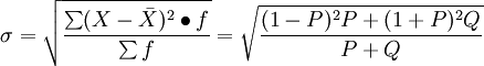 \sigma=\sqrt{\frac{\sum(X-\bar{X})^2\bullet f}{\sum f}}=\sqrt{\frac{(1-P)^2P+(1+P)^2Q}{P+Q}}
