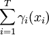 \sum^T_{i=1}\gamma_i(x_i)