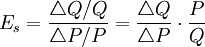 E_s=\frac{\triangle Q/Q}{\triangle P/P}=\frac{\triangle Q}{\triangle P}\cdot \frac{P}{Q}