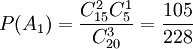 P(A_1)=\frac{C_{15}^2 C_5^1}{C_{20}^3}=\frac{105}{228}