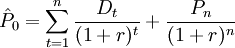 \hat{P}_0=\sum_{t=1}^n \frac{D_t}{(1+r)^t}+\frac{P_n}{(1+r)^n}