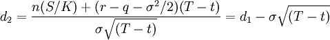 d_2=\frac{n(S/K)+(r-q-\sigma^2/2)(T-t)}{\sigma \sqrt{(T-t)}}=d_1-\sigma \sqrt{(T-t)}